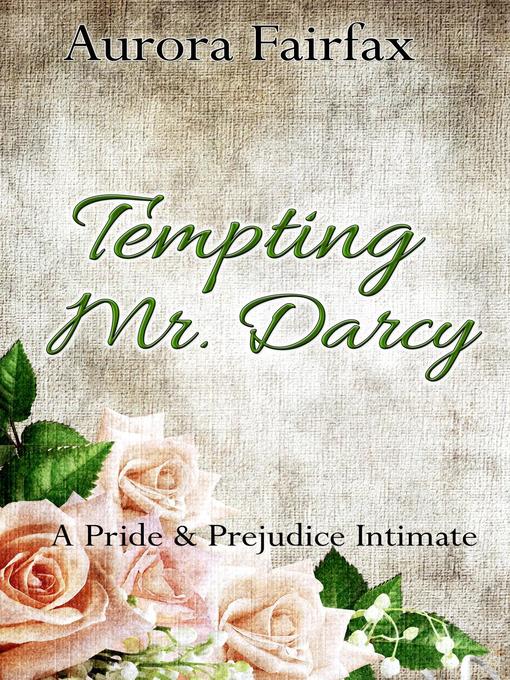 Title details for Tempting Mr. Darcy (Pemberley Tales Book 4) by Aurora Fairfax - Available